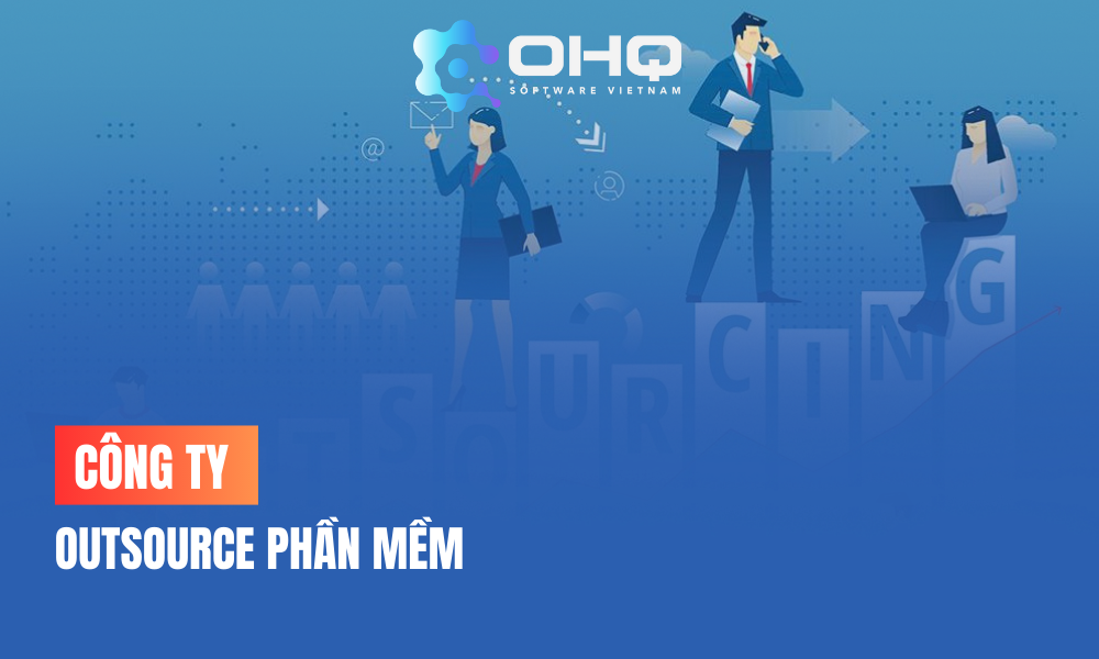 Công ty outsource phần mềm OHQSoftware