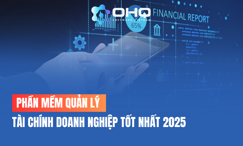 Top 5 Phần Mềm Quản Lý Tài Chính Doanh Nghiệp Tốt Nhất 2025