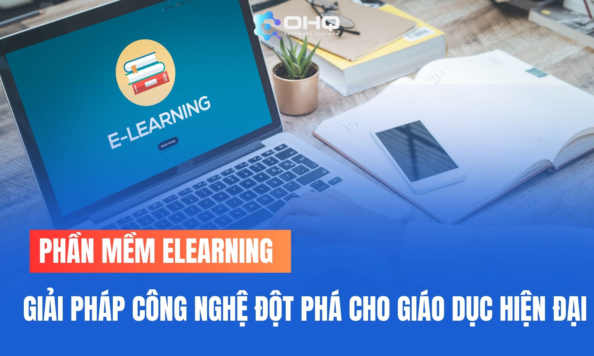 Phần mềm Elearning Giải pháp công nghệ đột phá cho giáo dục hiện đại