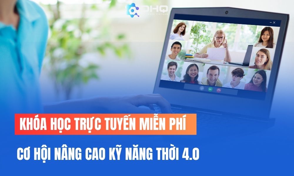 Khóa học trực tuyến miễn phí là cơ hội tốt để nâng cao kỹ năng