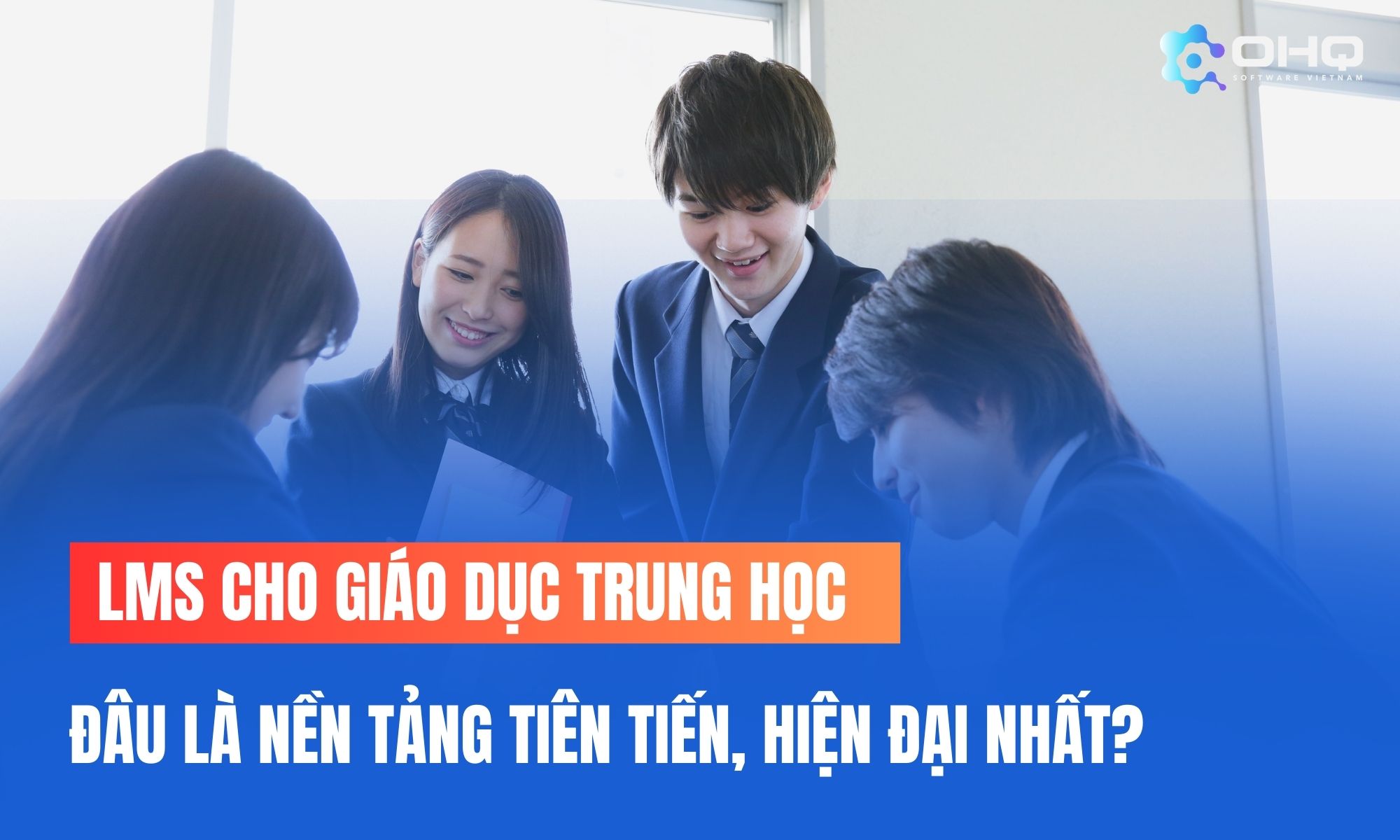 LMS cho giáo dục trung học: Giải pháp và triển vọng 2025